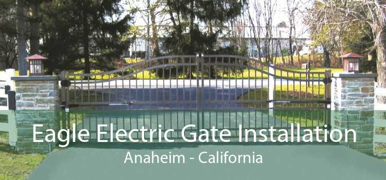 Eagle Electric Gate Installation Anaheim - California