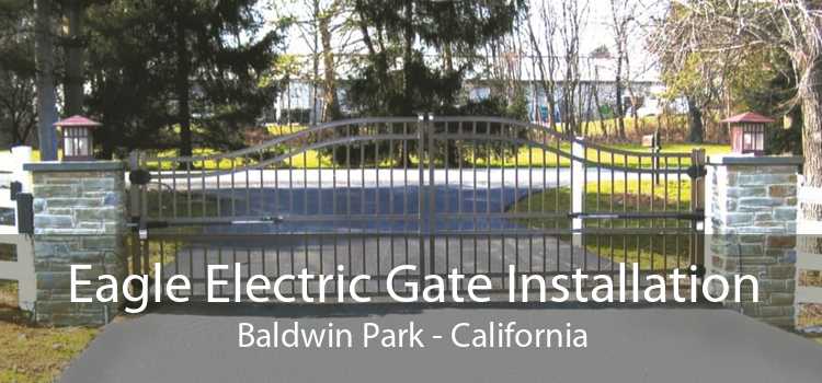 Eagle Electric Gate Installation Baldwin Park - California