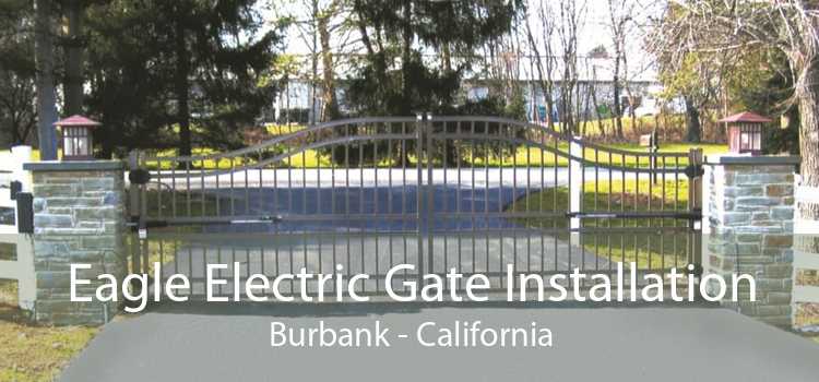 Eagle Electric Gate Installation Burbank - California