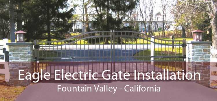 Eagle Electric Gate Installation Fountain Valley - California