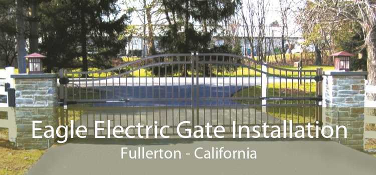 Eagle Electric Gate Installation Fullerton - California