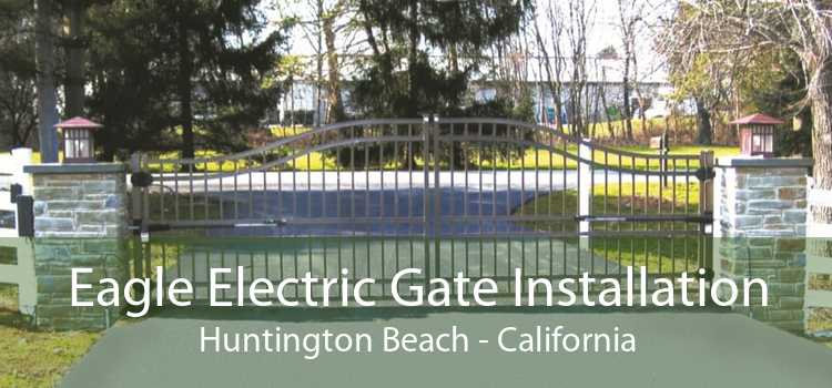 Eagle Electric Gate Installation Huntington Beach - California