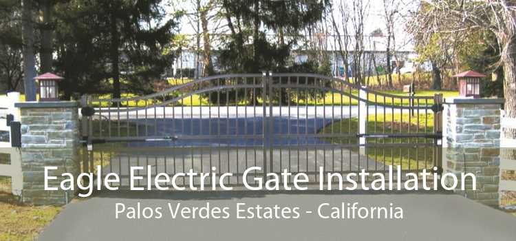 Eagle Electric Gate Installation Palos Verdes Estates - California