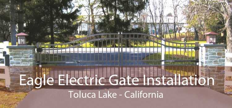 Eagle Electric Gate Installation Toluca Lake - California