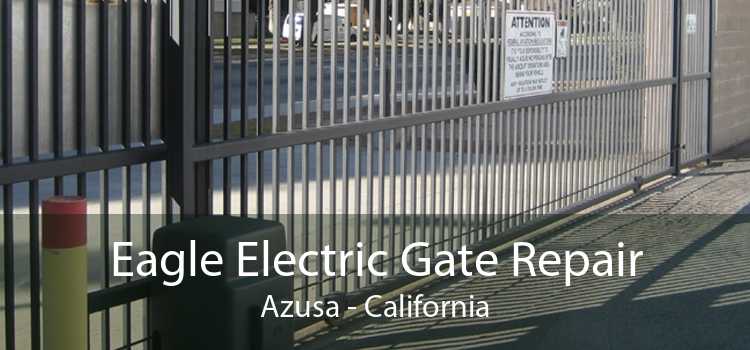 Eagle Electric Gate Repair Azusa - California