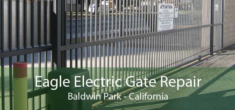 Eagle Electric Gate Repair Baldwin Park - California