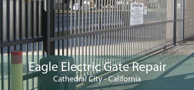 Eagle Electric Gate Repair Cathedral City - California