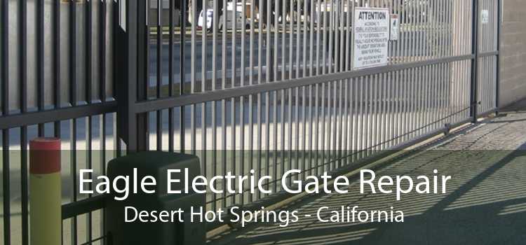 Eagle Electric Gate Repair Desert Hot Springs - California