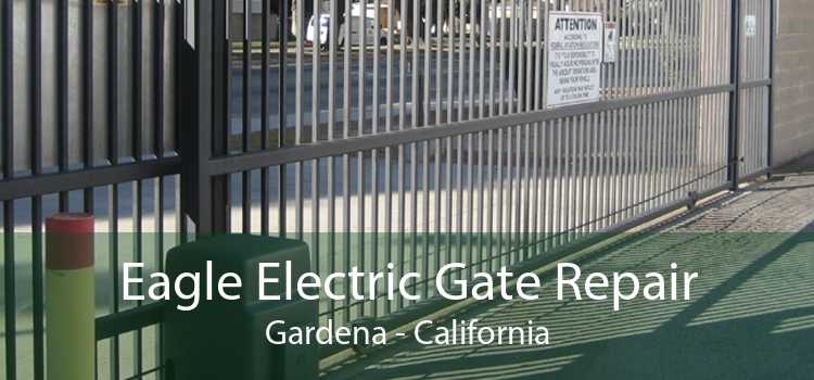 Eagle Electric Gate Repair Gardena - California