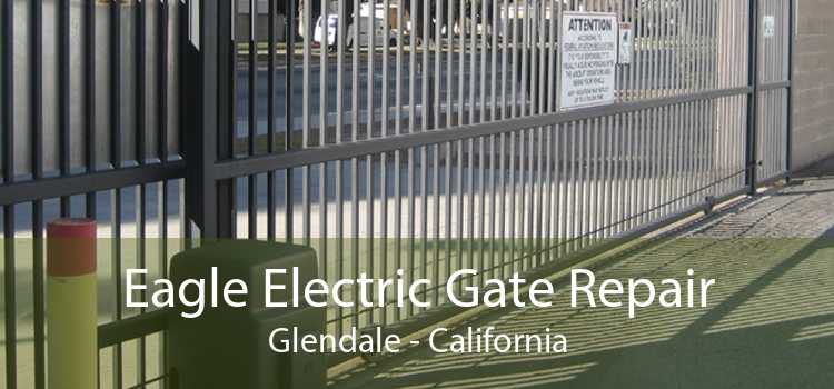 Eagle Electric Gate Repair Glendale - California