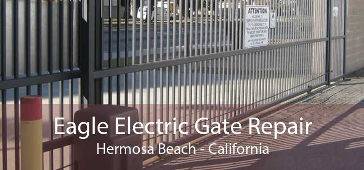 Eagle Electric Gate Repair Hermosa Beach - California