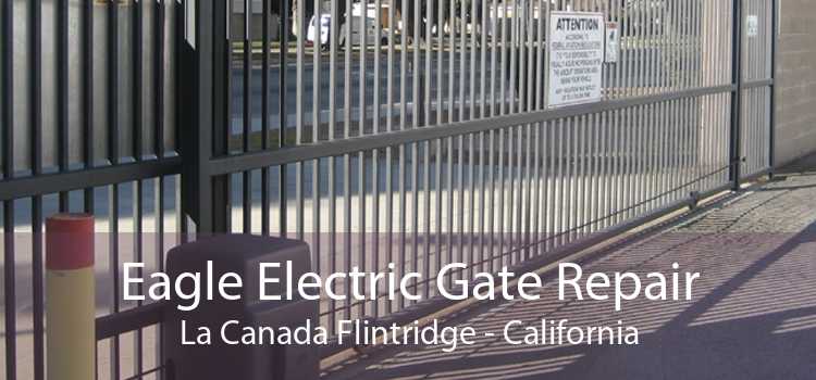 Eagle Electric Gate Repair La Canada Flintridge - California