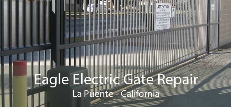 Eagle Electric Gate Repair La Puente - California