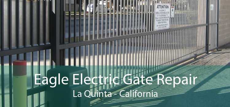 Eagle Electric Gate Repair La Quinta - California