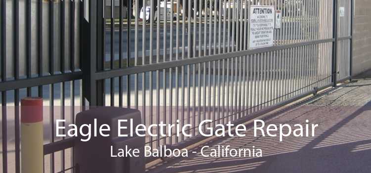 Eagle Electric Gate Repair Lake Balboa - California