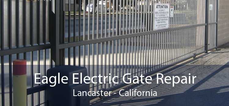 Eagle Electric Gate Repair Lancaster - California