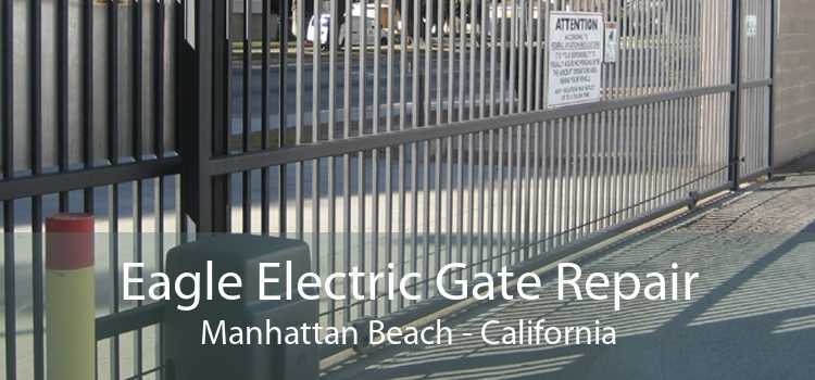 Eagle Electric Gate Repair Manhattan Beach - California