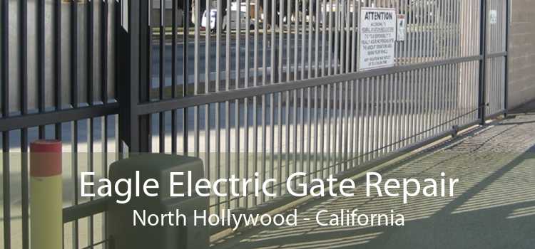 Eagle Electric Gate Repair North Hollywood - California