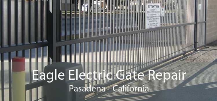 Eagle Electric Gate Repair Pasadena - California