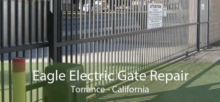 Eagle Electric Gate Repair Torrance - California