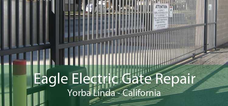 Eagle Electric Gate Repair Yorba Linda - California