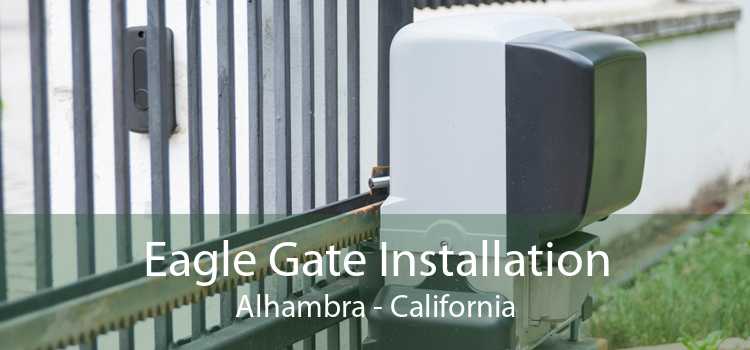 Eagle Gate Installation Alhambra - California