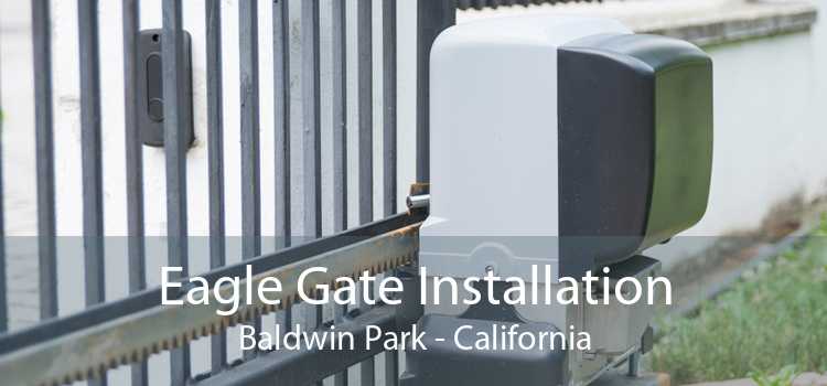 Eagle Gate Installation Baldwin Park - California