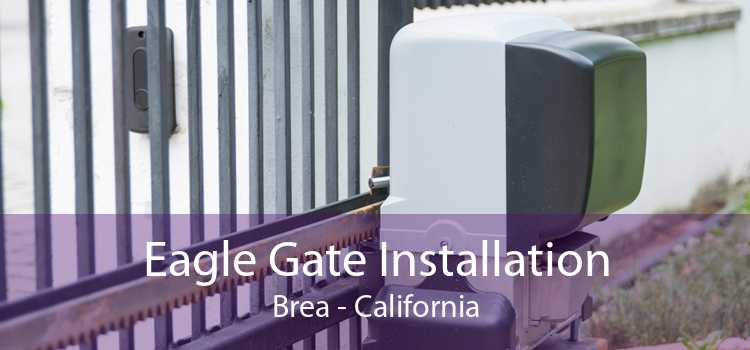 Eagle Gate Installation Brea - California