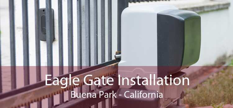 Eagle Gate Installation Buena Park - California