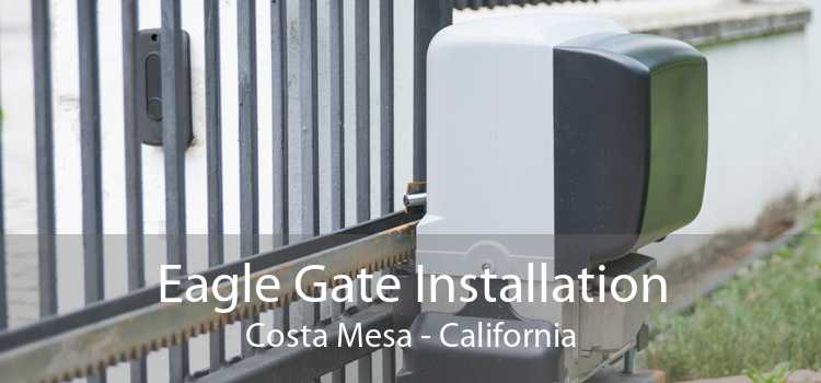 Eagle Gate Installation Costa Mesa - California