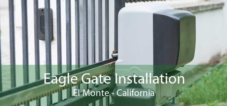 Eagle Gate Installation El Monte - California