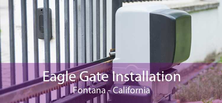 Eagle Gate Installation Fontana - California