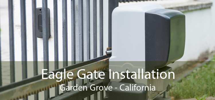 Eagle Gate Installation Garden Grove - California