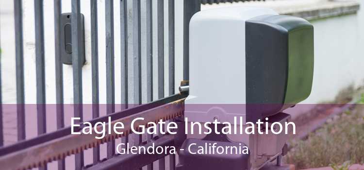 Eagle Gate Installation Glendora - California