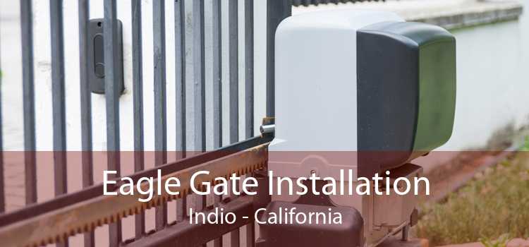 Eagle Gate Installation Indio - California