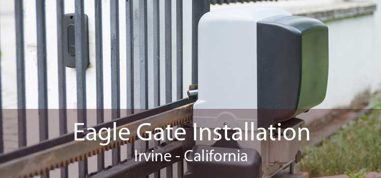 Eagle Gate Installation Irvine - California