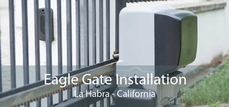 Eagle Gate Installation La Habra - California