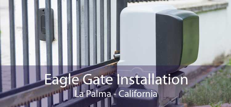 Eagle Gate Installation La Palma - California