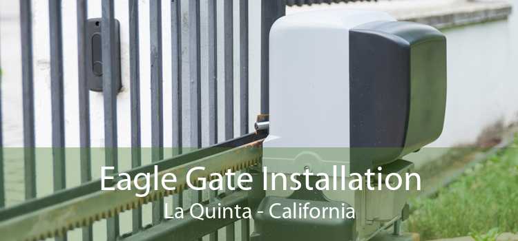 Eagle Gate Installation La Quinta - California