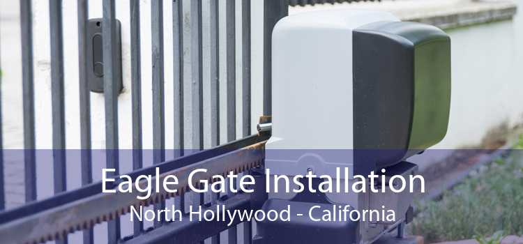 Eagle Gate Installation North Hollywood - California