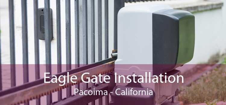 Eagle Gate Installation Pacoima - California