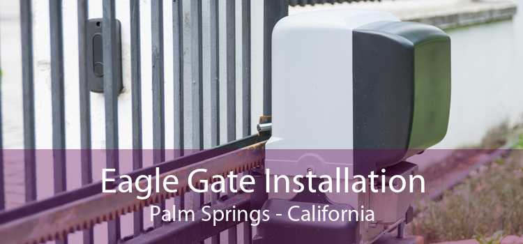 Eagle Gate Installation Palm Springs - California