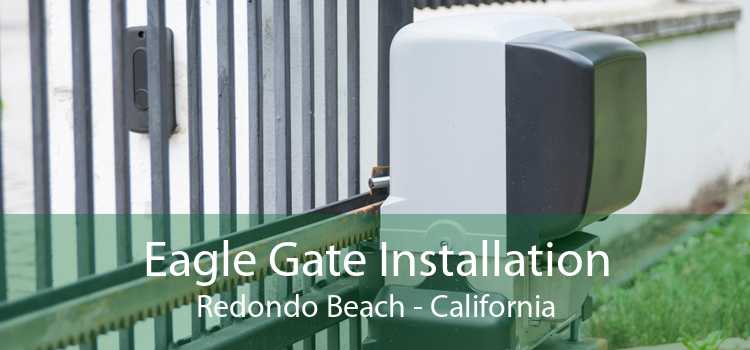 Eagle Gate Installation Redondo Beach - California