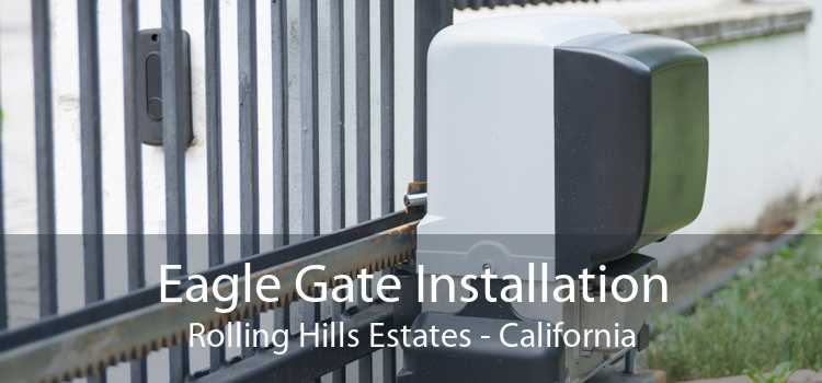 Eagle Gate Installation Rolling Hills Estates - California