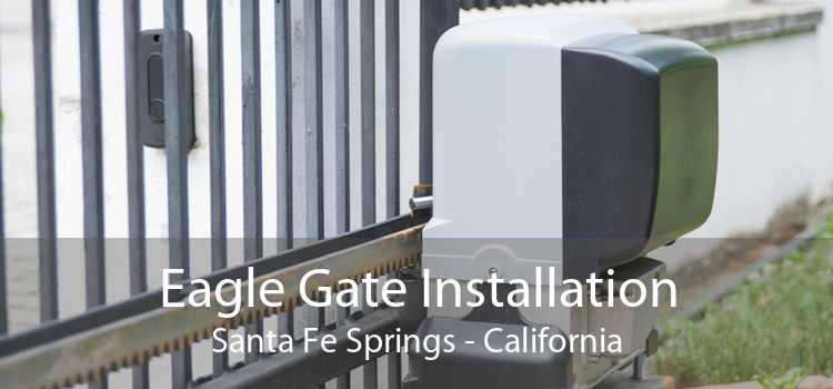 Eagle Gate Installation Santa Fe Springs - California