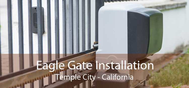 Eagle Gate Installation Temple City - California