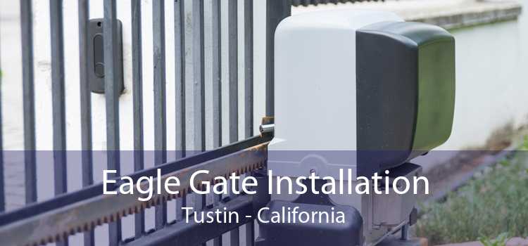 Eagle Gate Installation Tustin - California