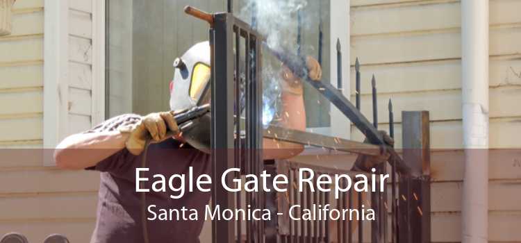 Eagle Gate Repair Santa Monica - California