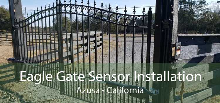 Eagle Gate Sensor Installation Azusa - California