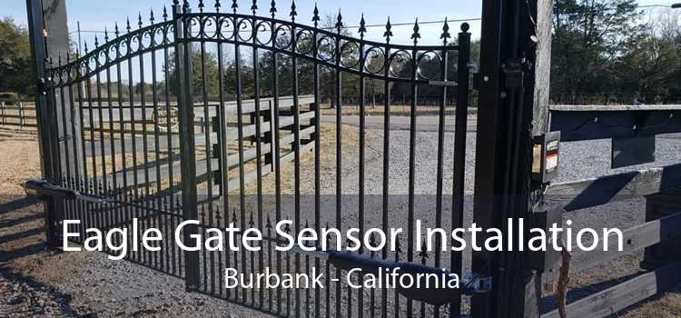 Eagle Gate Sensor Installation Burbank - California